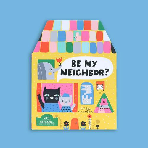 Be My Neighbor? lift the flaps -Suzy Ultman