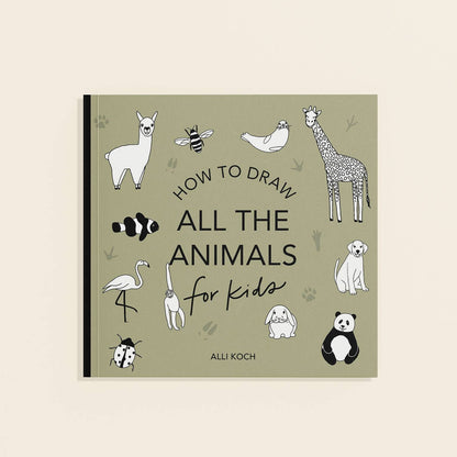 All The Animals: A How to Draw Art Book for Kids