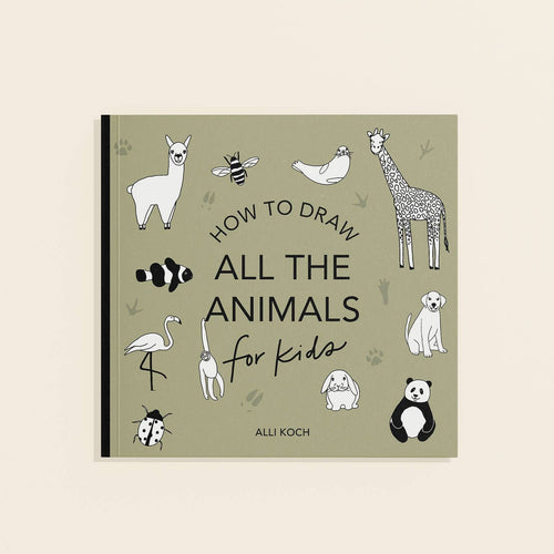 All The Animals: A How to Draw Art Book for Kids